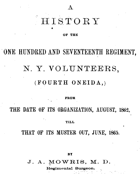 A History of the One Hundred Seventeenth Regiment, NY Volunteers by J.A. Mowris