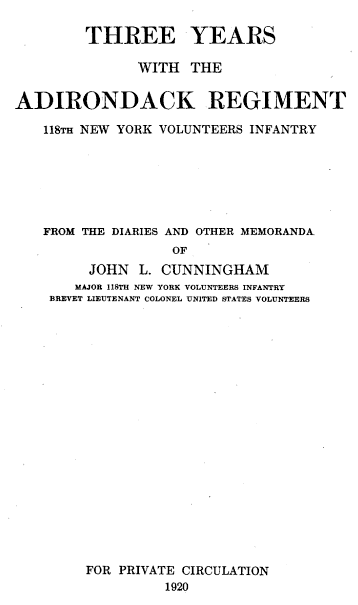 Three Years with the Adirondack Regiment, 118th New York Volunteers Infantry by J.L. Cunningham