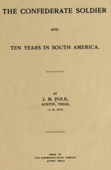 The Confederate Soldier: And Ten Years in South America