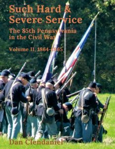 Cover of Such Hard and Severe Service: The 85th Pennsylvania in the Civil War, Volume 2: 1864-1865